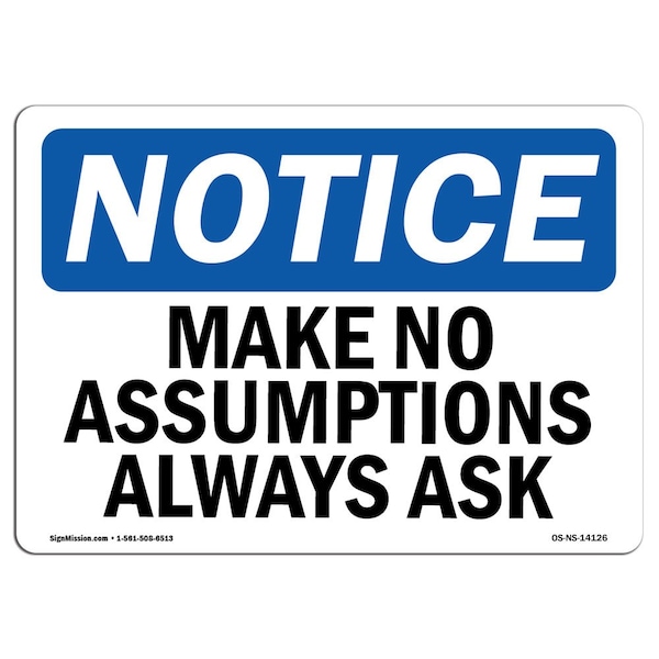 OSHA Sign, Make No Assumptions Always Ask, 5in X 3.5in Decal, 10PK, 3.5" W, 5" L, Landscape, PK10